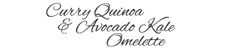 Curry Quinoa Avocado Kale Omelet title
